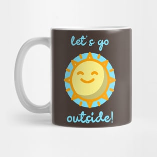 Let's Go Outside! With A Happy Sun To Celebrate Summer Mug